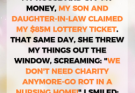 My Daughter-In-Law Threw Me Out Over An $85 Million Lottery Ticket That Was Really Mine